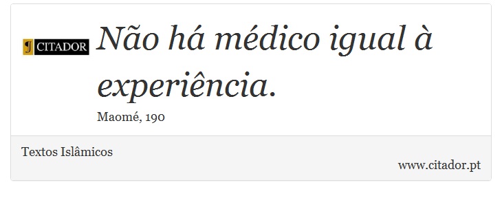 Não há médico igual à experiência. - Textos Islâmicos - Frases