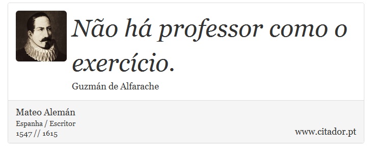 Não há professor como o exercício. - Mateo Alemán - Frases