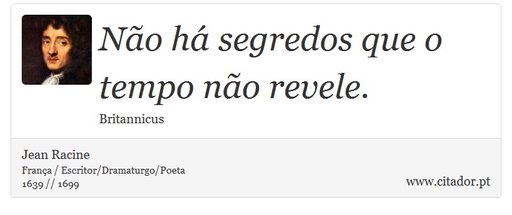 Não há segredos que o tempo não revele. - Jean Racine - Frases