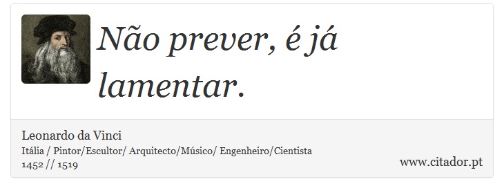 Não prever, é já lamentar. - Leonardo da Vinci - Frases