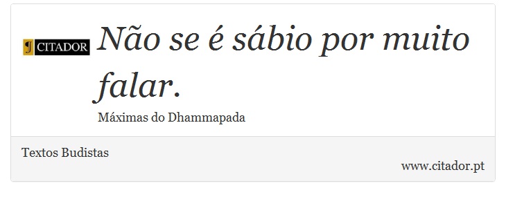 No se  sbio por muito falar. - Textos Budistas - Frases