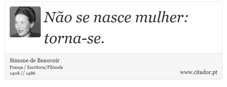 Não se nasce mulher: torna-se. - Simone de Beauvoir - Frases