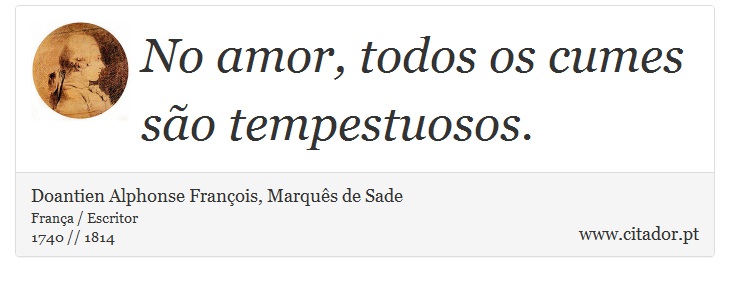 No amor, todos os cumes são tempestuosos. - Doantien Alphonse François, Marquês de Sade - Frases