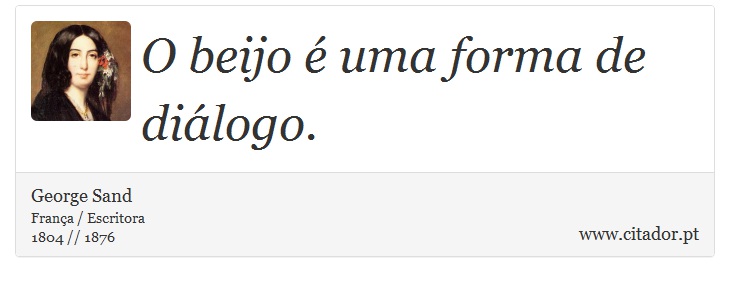O beijo é uma forma de diálogo. - George Sand - Frases