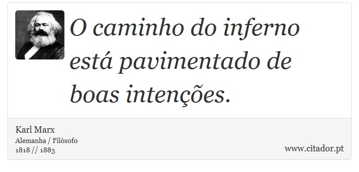 De boas intenções está o Inferno cheio