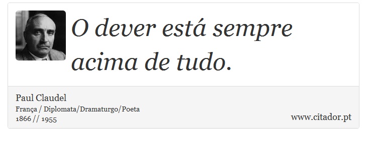 O dever est sempre acima de tudo. - Paul Claudel - Frases