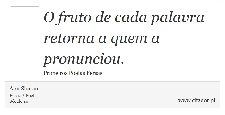 O fruto de cada palavra retorna a quem a pronunciou. - Abu Shakur - Frases