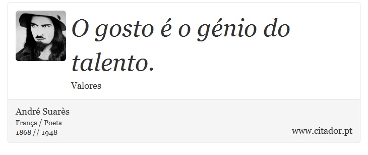 O gosto é o génio do talento. - André Suarès - Frases