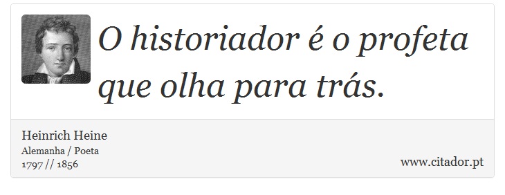 O historiador é o profeta que olha para trás. - Heinrich Heine - Frases