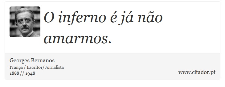 O inferno é já não amarmos. - Georges Bernanos - Frases