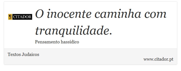 O inocente caminha com tranquilidade. - Textos Judaicos - Frases