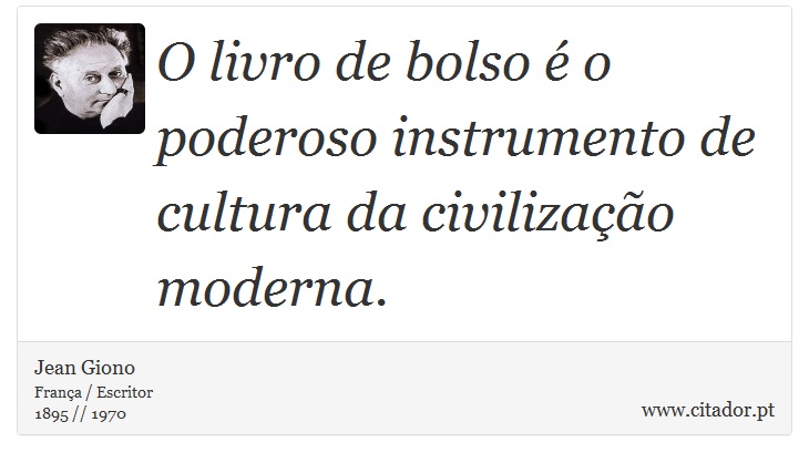 O livro de bolso é o poderoso instrumento de cultura da civilização moderna. - Jean Giono - Frases