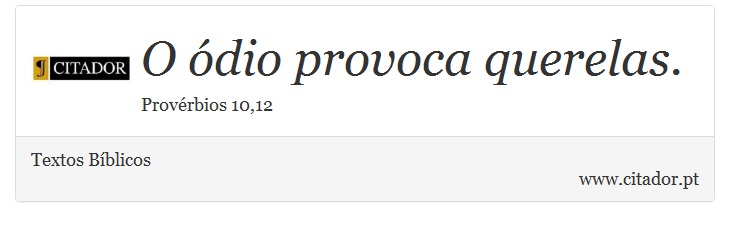 O ódio provoca querelas. - Textos Bíblicos - Frases