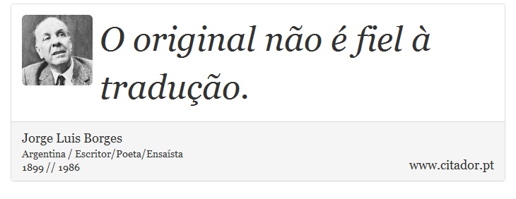 O original não é fiel à tradução. - Jorge Luis Borges - Frases