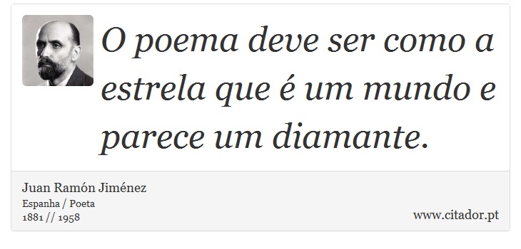 O poema deve ser como a estrela que é um mundo e parece um diamante. - Juan Ramón Jiménez - Frases
