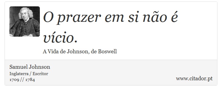 O prazer em si não é vício. - Samuel Johnson - Frases