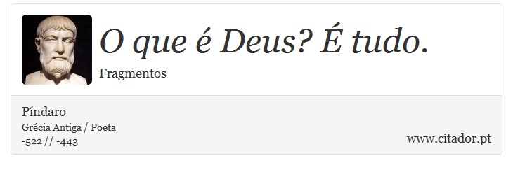 O que é Deus? É tudo. - Píndaro - Frases
