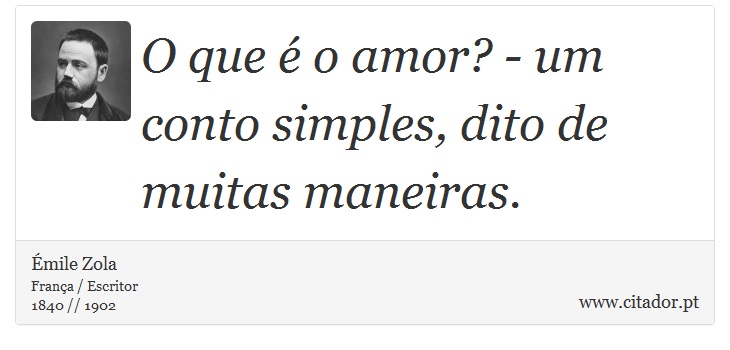 O que é o amor? - um conto simples, dito de muitas maneiras. - Émile Zola - Frases