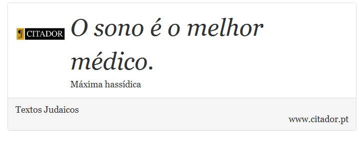 O sono é o melhor médico. - Textos Judaicos - Frases