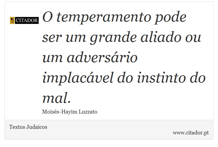 O temperamento pode ser um grande aliado ou um... - Textos Judaicos - Frases