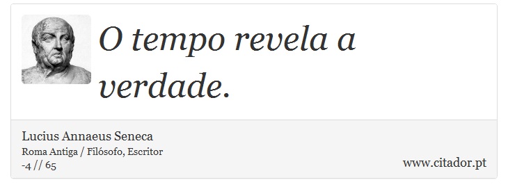 O tempo revela a verdade. - Lucius Annaeus Seneca - Frases