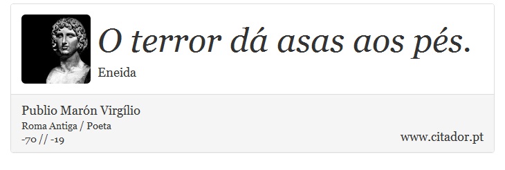 O terror dá asas aos pés. - Publio Marón Virgílio - Frases