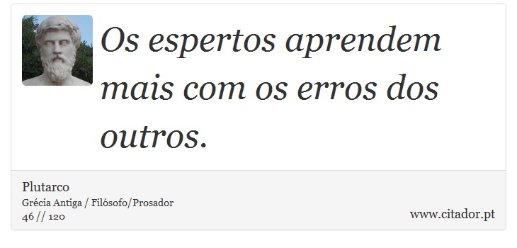 Os espertos aprendem mais com os erros dos outros. - Plutarco - Frases
