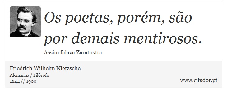 Os poetas, porém, são por demais mentirosos. - Friedrich Wilhelm Nietzsche - Frases