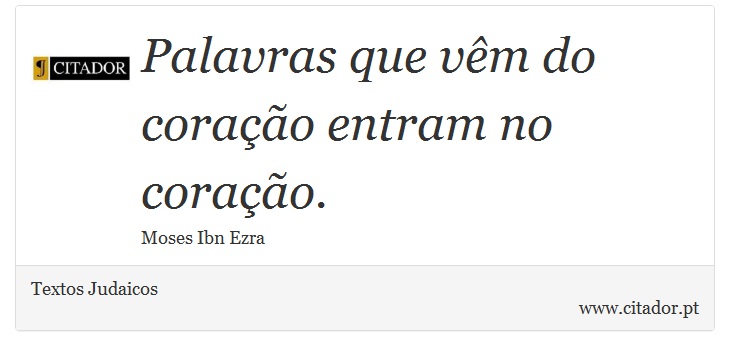 Palavras que vêm do coração entram no coração. - Textos Judaicos - Frases