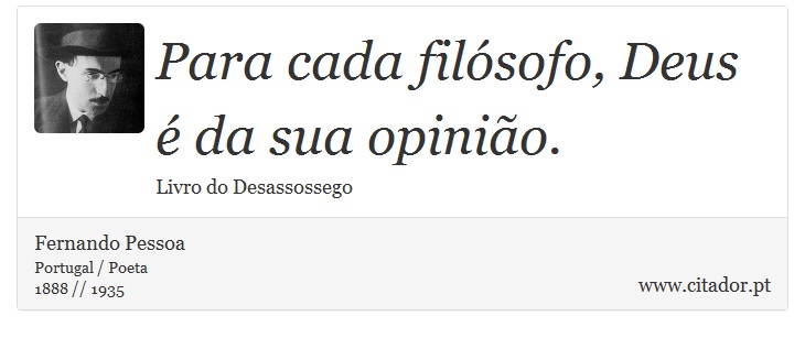 Para cada filósofo, Deus é da sua opinião. - Fernando Pessoa - Frases