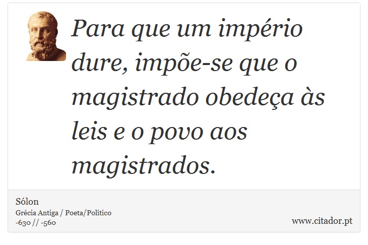 Para que um império dure, impõe-se que o magis... - Sólon - Frases