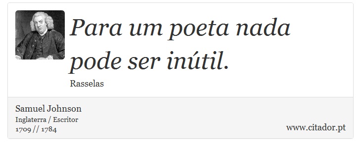 Para um poeta nada pode ser inútil. - Samuel Johnson - Frases