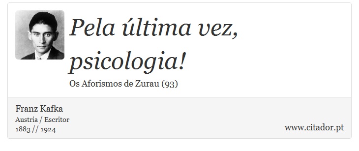 Pela última vez, psicologia! - Franz Kafka - Frases