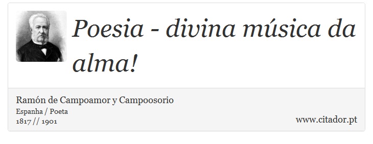 Poesia - divina música da alma! - Ramón de Campoamor y Campoosorio - Frases
