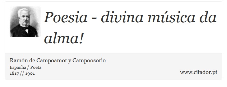 Poesia - divina msica da alma! - Ramn de Campoamor y Campoosorio - Frases