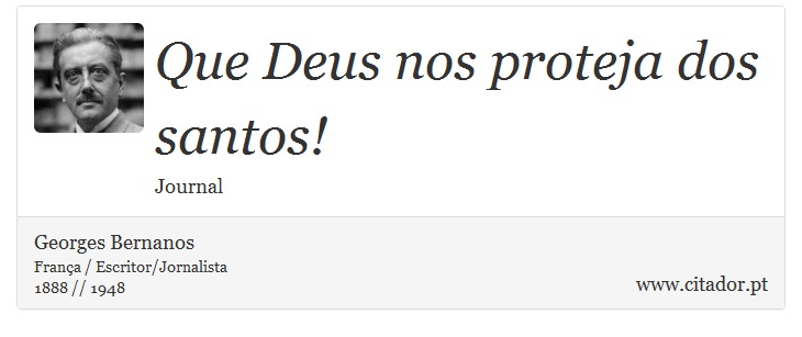 Que Deus nos proteja dos santos! - Georges Bernanos - Frases