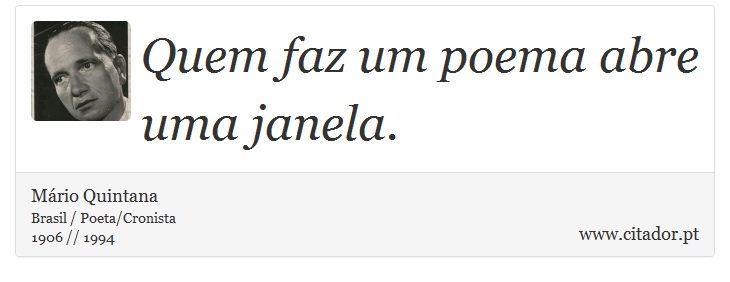 Quem faz um poema abre uma janela. - Mário Quintana - Frases