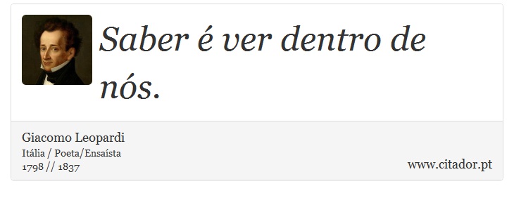 Saber é ver dentro de nós. - Giacomo Leopardi - Frases