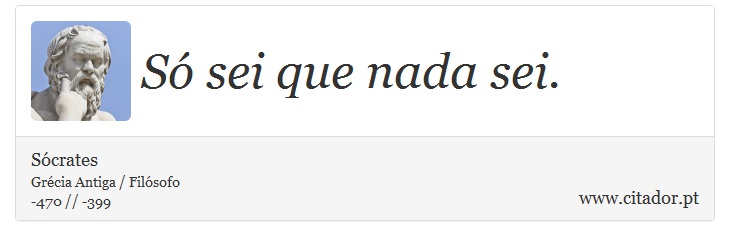 Só sei que nada sei. - Sócrates - Frases