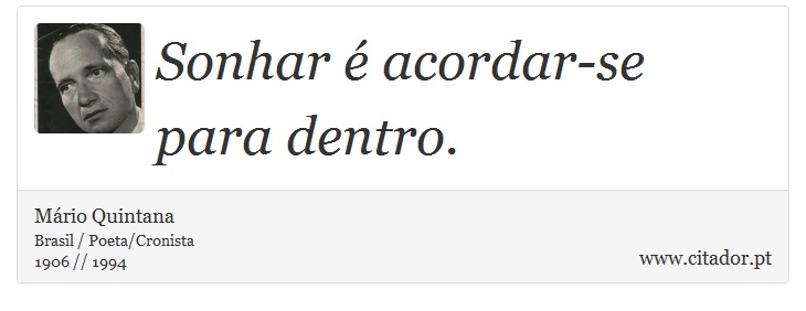 Sonhar é acordar-se para dentro. - Mário Quintana - Frases