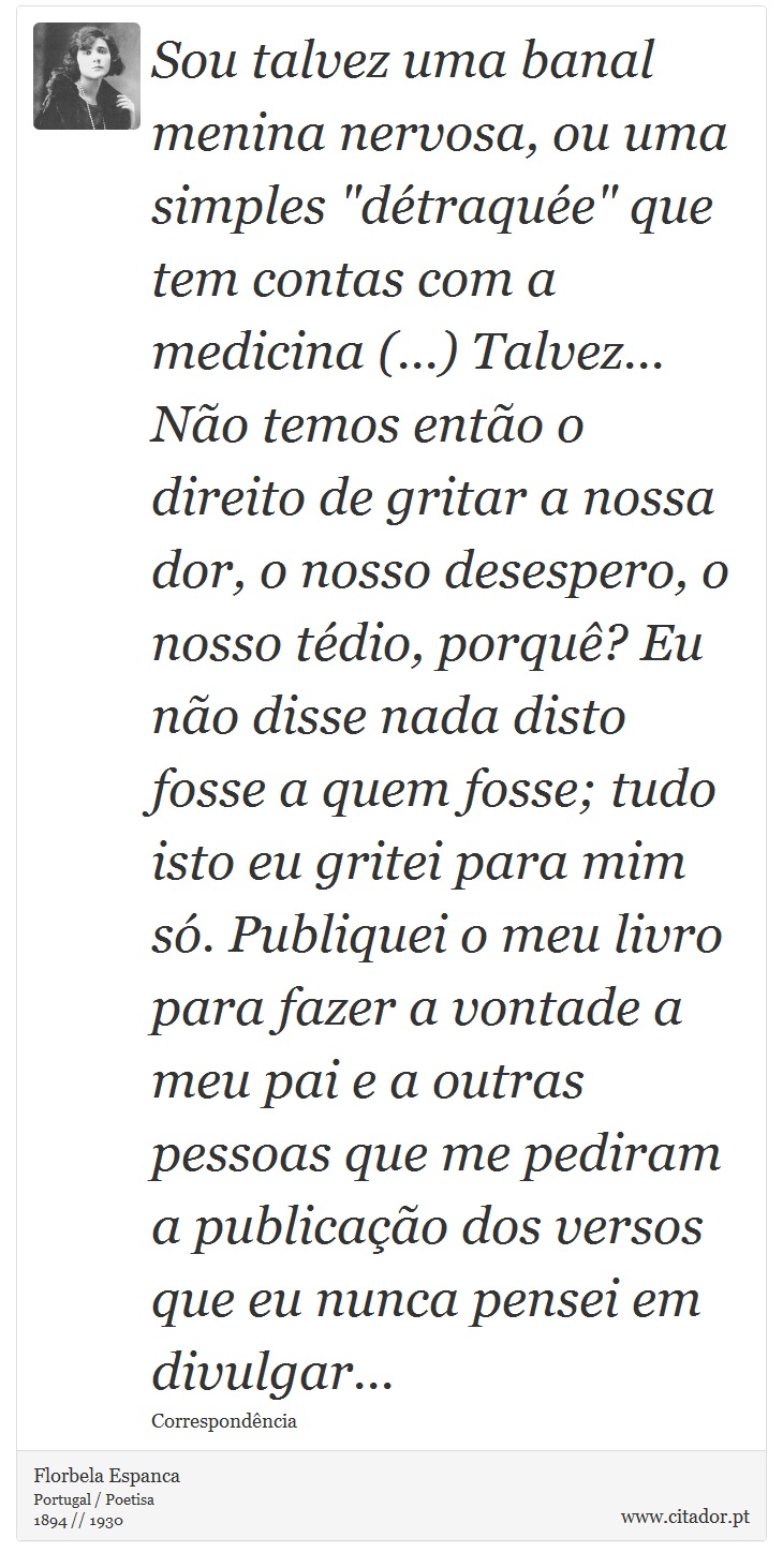 Sou talvez uma banal menina nervosa, ou uma simples 