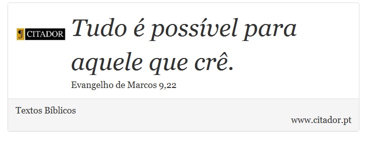 Tudo é possível para aquele que crê. - Textos Bíblicos - Frases