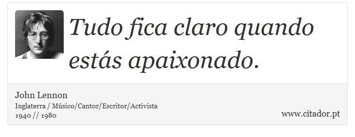 Tudo fica claro quando estás apaixonado. - John Lennon - Frases