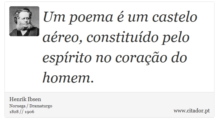 Um poema é um castelo aéreo, constituído pelo espírito no coração do homem. - Henrik Ibsen - Frases