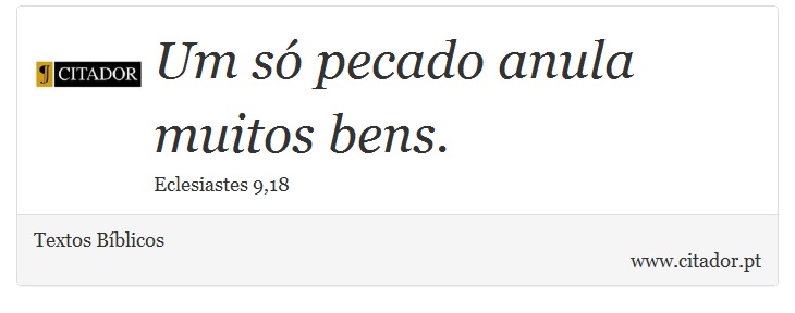 Um só pecado anula muitos bens. - Textos Bíblicos - Frases