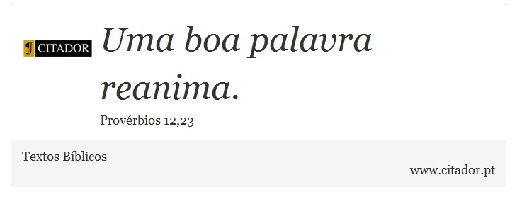 Uma boa palavra reanima. - Textos Bíblicos - Frases