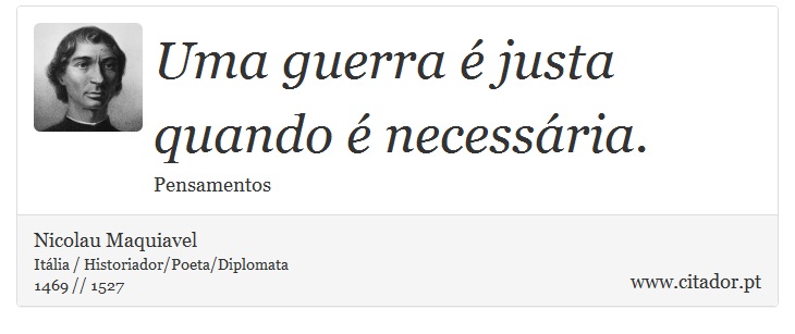 Uma guerra é justa quando é necessária. - Nicolau Maquiavel - Frases