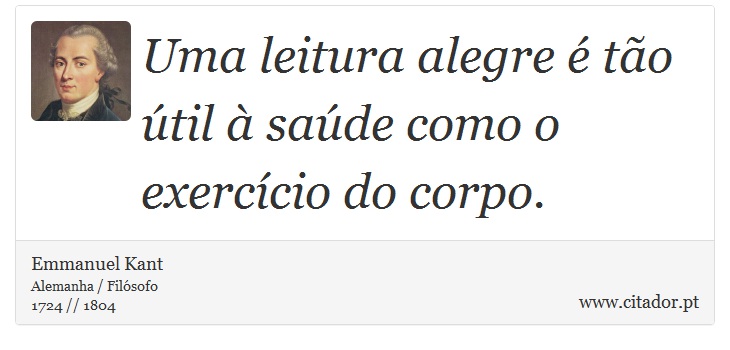 Uma leitura alegre  to til  sade como o exerccio do corpo. - Emmanuel Kant - Frases