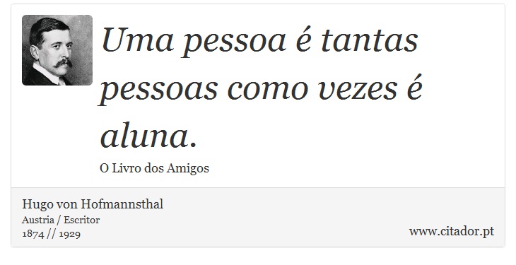 Uma pessoa é tantas pessoas como vezes é aluna. - Hugo von Hofmannsthal - Frases