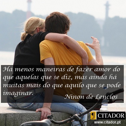 Maneiras de Amar - Anne (Ninon de) Lenclos : Há menos maneiras de fazer amor do que aquelas que se diz, mas ainda há muitas mais do que aquilo que se pode imaginar.